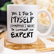 Load image into Gallery viewer, 11oz Coffee Mug -  Yes, I Talk to Myself.
