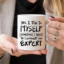 Load image into Gallery viewer, 11oz Coffee Mug -  Yes, I Talk to Myself.
