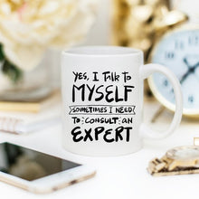 Load image into Gallery viewer, 11oz Coffee Mug -  Yes, I Talk to Myself.
