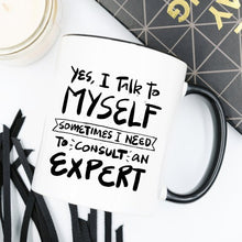 Load image into Gallery viewer, 11oz Coffee Mug -  Yes, I Talk to Myself.
